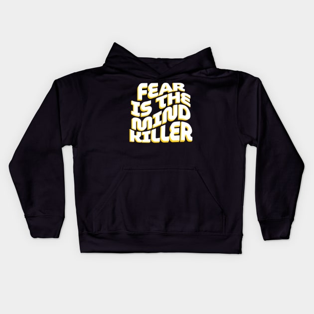 Fear is the mind killer Kids Hoodie by GOT A FEELING